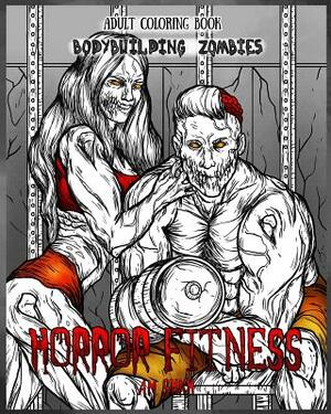 Adult Coloring Book Horror Fitness: Bodybuilding Zombies by A. M. Shah