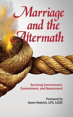 Marriage and the Aftermath: Surviving Commitment, Contentment, and Resentment by Jennifer Jackson, Tara Miller, Eydie Robinson