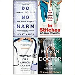 Do No Harm, In Stitches, Trust Me I'm a Junior Doctor, The Prison Doctor 4 Books Collection Set by Max Pemberton, Henry Marsh, Nick Edwards, Amanda Brown