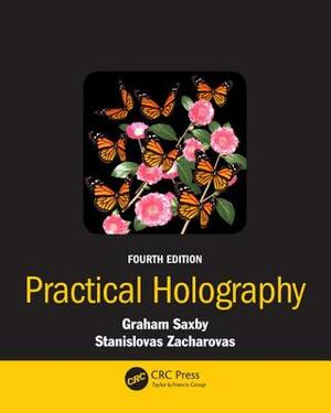 Practical Holography by Graham Saxby, Stanislovas Zacharovas