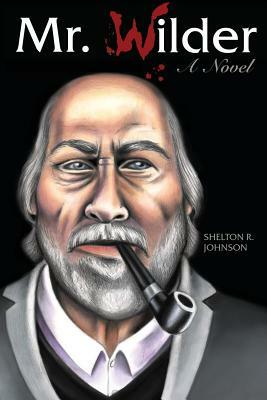 Mr. Wilder by Shelton R. Johnson