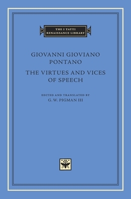 The Virtues and Vices of Speech by Giovanni Gioviano Pontano
