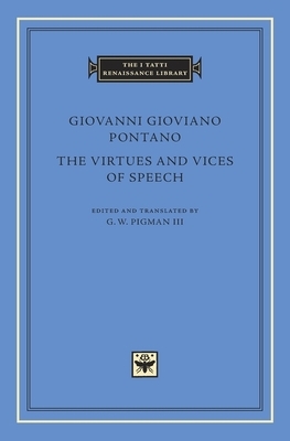 The Virtues and Vices of Speech by Giovanni Gioviano Pontano