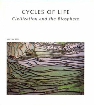 Cycles of Life: Civilization and the Biosphere by Vaclav Smil