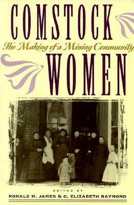 Comstock Women: The Making Of A Mining Community by Ronald M. James