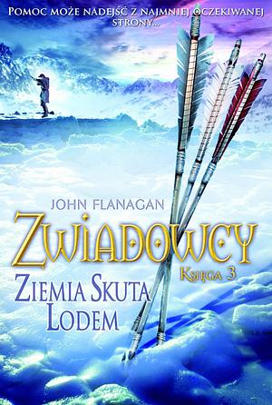 Zwiadowcy. Ksiega 3. Ziemia Skuta Lodem by John Flanagan