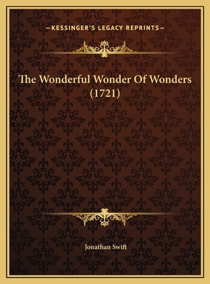 The Wonderful Wonder of Wonders by Jonathan Swift