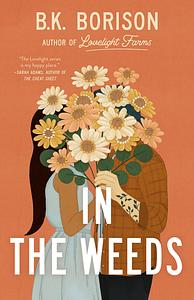 In the Weeds by B.K. Borison