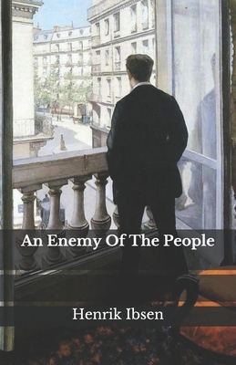 An Enemy Of The People by Henrik Ibsen