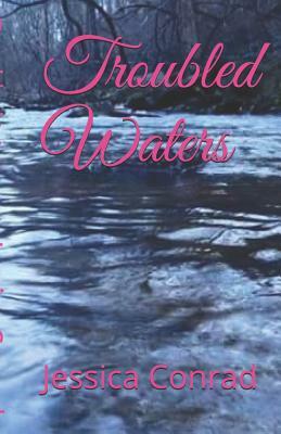 Troubled Waters by Jessica Conrad