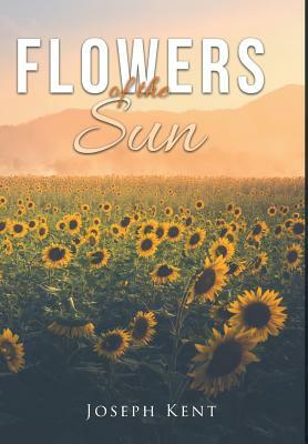 Flowers of the Sun by Joseph Kent