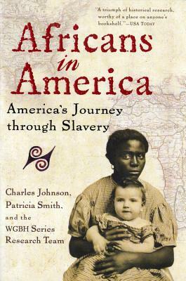 Africans in America: America's Journey Through Slavery by Wgbh Series Research Team, Charles Johnson, Patricia Smith