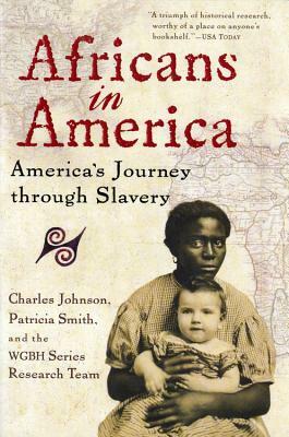 Africans in America: America's Journey Through Slavery by Charles Johnson, Wgbh Series Research Team, Patricia Smith