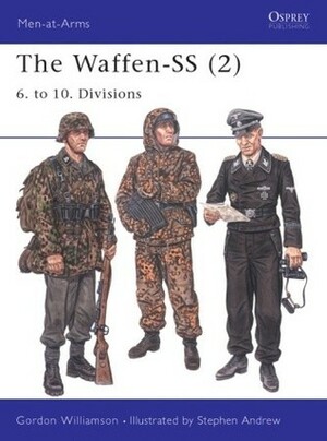 The Waffen-SS (2): 6. to 10. Divisions by Gordon Williamson, Stephen Andrew