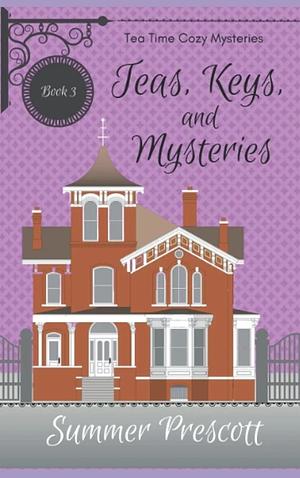 Teas, Keys, and Mysteries by Summer Prescott