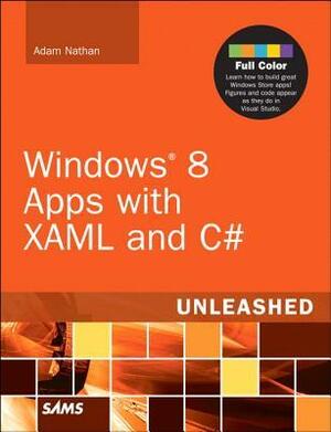 Windows 8 Apps with XAML and C# Unleashed by Adam Nathan