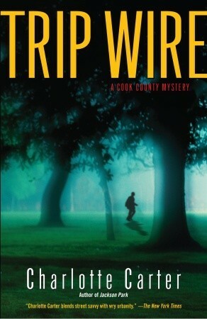 Trip Wire: A Cook County Mystery by Charlotte Carter