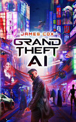 Grand Theft AI by James Cox