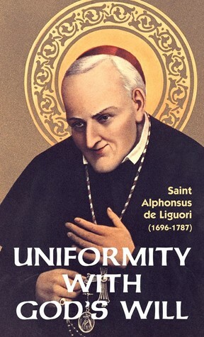 Uniformity with God's Will by Alfonso María de Liguori
