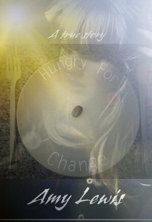 Hungry for Change by Amy Lewis