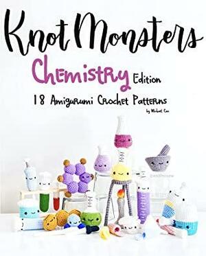 KnotMonsters: Chemistry edition: 18 Amigurumi Crochet Patterns by Michael Cao, Sushi Aquino