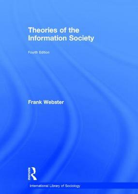 Theories of the Information Society by Frank Webster