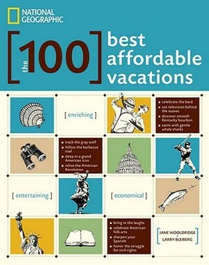 The 100 Best Affordable Vacations by Larry Bleiberg, Jane Wooldridge