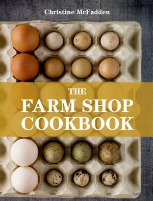 The Farm Shop Cookbook by Christine McFadden
