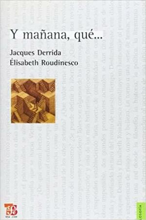 Y mañana, qué... by Élisabeth Roudinesco, Jacques Derrida