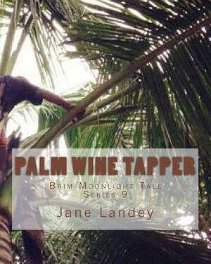 Palm wine tapper: Brim Moonlight Tale by Jane Landey