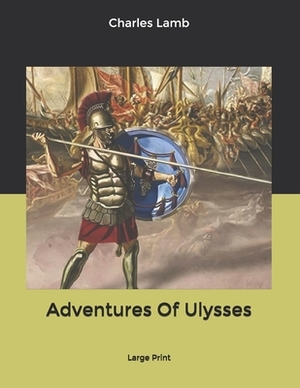 Adventures Of Ulysses: Large Print by Charles Lamb