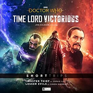Doctor Who - Time Lord Victorious: Short Trips: Master Thief / Lesser Evils by Jon Culshaw