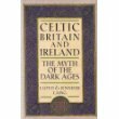 Celtic Britain and Ireland, AD 200-800: The myth of the Dark Ages by Lloyd Robert Laing