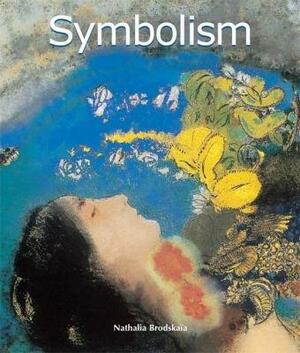 Art of Century: Symbolism by Emile Verhaeren, Charles Baudelaire, Joris-Karl Huysmans, Paul Valéry, Arthur Rimbaud, Henri de Régnier, Anna de Noailles, Gustave Kahn, Maurice Maeterlinck, René Ghil, Stéphane Mallarmé, Montesquieu, Jules Laforgue, Jean Moréas, Paul Verlaine, Alfred Jarry, Saint-Pol-Roux, Nathalia Brodskaya