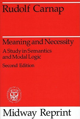 Meaning and Necessity: A Study in Semantics and Modal Logic by Rudolf Carnap