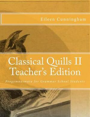 Classical Quills II Teacher's Edition by Eileen Cunningham