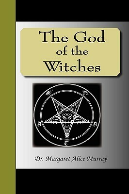 The God of the Witches by Margaret Alice Murray
