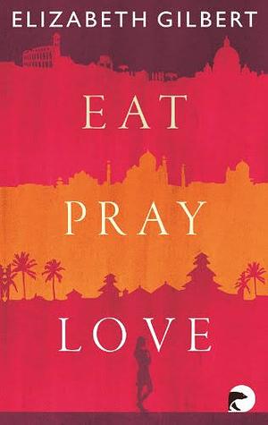 Eat Pray Love by Elizabeth Gilbert