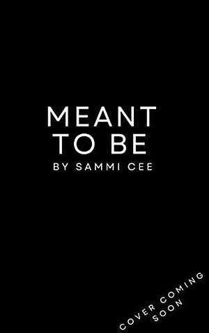 Meant To Be: A Prequel Daddy Novella by Sammi Cee, Sammi Cee