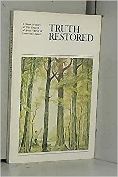 Truth Restored: A Short History of The Church of Jesus Christ of Latter-day Saints by Gordon B. Hinckley