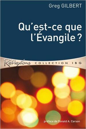 Qu'est-ce que l'Évangile? by Greg Gilbert