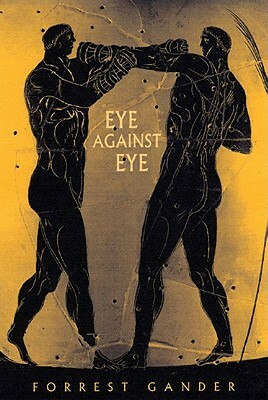 Eye Against Eye by Forrest Gander