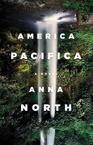 America Pacifica by Anna North