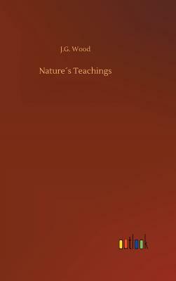 Nature´s Teachings by J. G. Wood