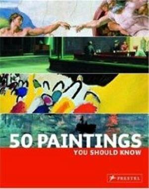 50 Paintings You Should Know by Kristina Lowis