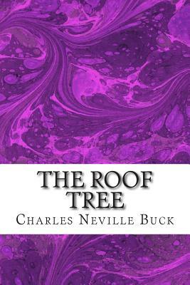 The Roof Tree: (Charles Neville Buck Classics Collection) by Charles Neville Buck