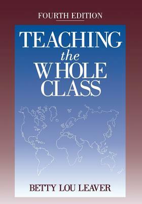 Teaching the Whole Class by Betty Lou Leaver