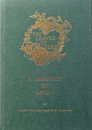 The Leaves of Time : A History of Speen by Bob Johnston, Martin Stockley