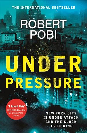 Under Pressure: a page-turning action FBI thriller featuring astrophysicist Dr Lucas Page by Robert Pobi, Robert Pobi