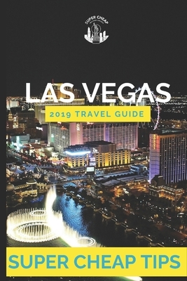 Super Cheap Las Vegas: How to enjoy a five-star Vegas experience for just over $250 by Phil G. Tang